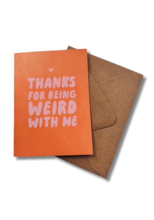 Thanks For Being Weird With Me Greeting Card Thanks For Being Weird With Me Greeting Card