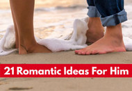 21 Romantic Ideas for Him!