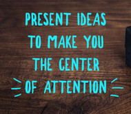 Present Ideas Sure To Make You The Center Of Attention!