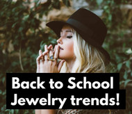 Be Prepared! Back To School Jewelry To Stand-Out!