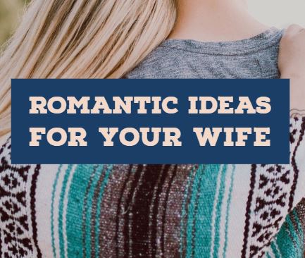 5 Romantic Ideas for Wife — A Valentine’s Day to Remember! - Thoughtful ...