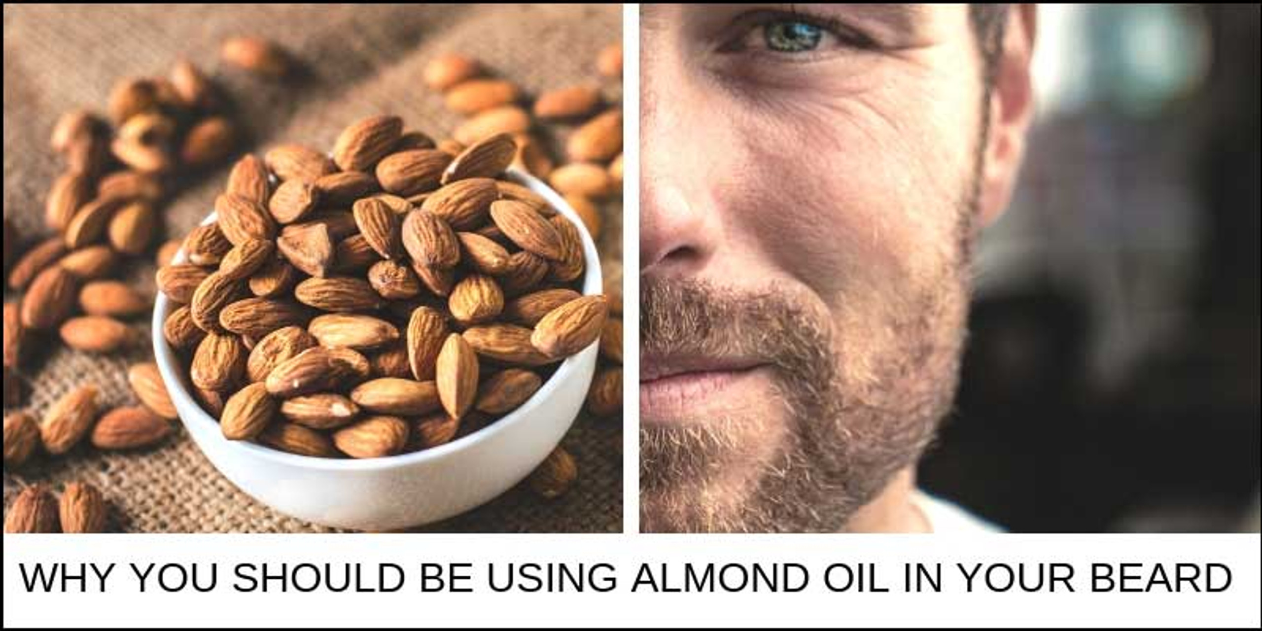 5 Reasons Why You Need to Use Almond Oil in Your Beard Today Beard