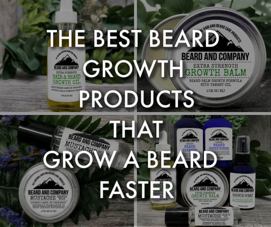 The Best Beard Growth Products that Grow A Beard Faster Beard and Company
