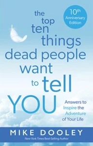 Top Ten Things Dead People Want to Tell You - Mike Dooley