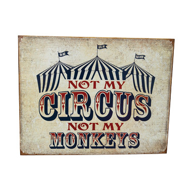 Not My Circus Not My Monkeys Tin Sign