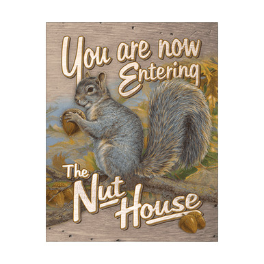 Now Entering the Nut House Tin Sign