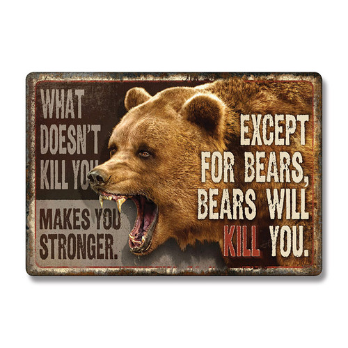 What Doesn't Kill You Except Bears Tin Sign