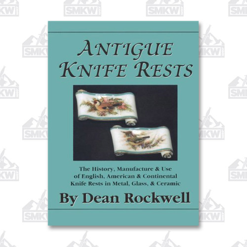 Antique Knife Rests: The History  Manufacture and Use of English  American & Continental Knife Rests in Metal  Glass & Ceramic by Dean Rockwell