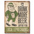 Drink Beer and Support Leprechauns Tin Sign