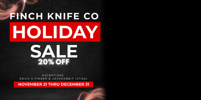 Finch Holiday Sale - 20% off select Finch Knives