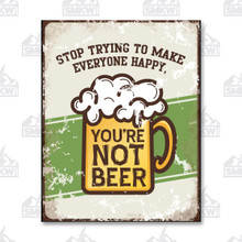 You're Not Beer Tin Sign