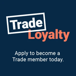 Trade Loyalty - apply to become a Trade member today