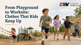 From Playground to Worksite: Clothes That Kids Keep Up