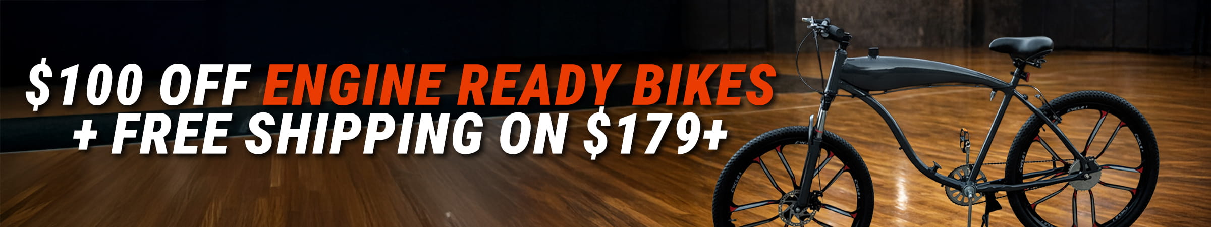 $100 OFF ALL ENGINE-READY BIKES