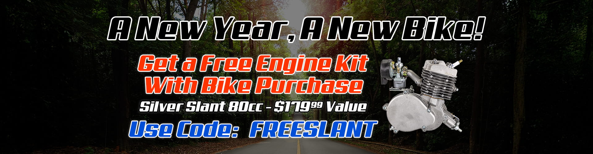 FREE ENGINE KIT WITH BIKE PURCHASE - CODE: FREESLANT
