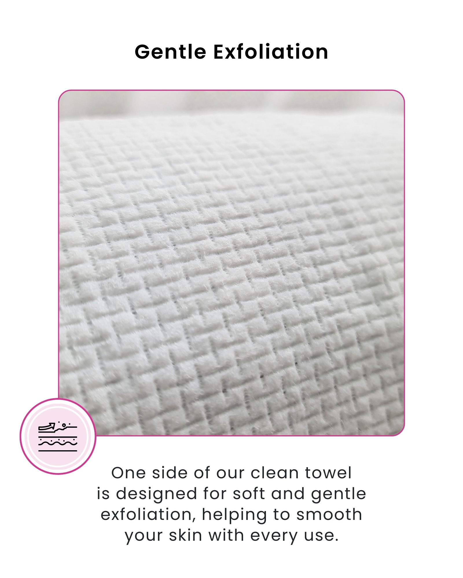 Gentle exfoliation using disposable face towels