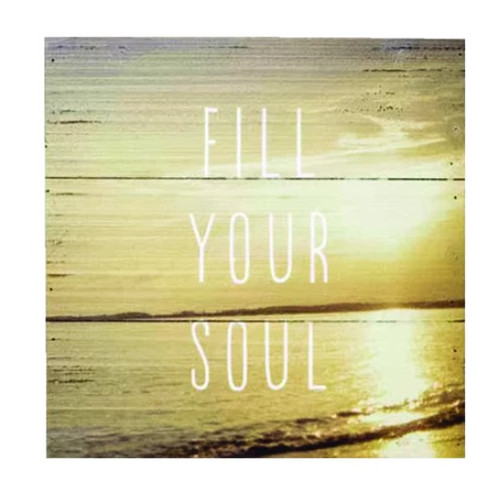 Fill Your Soul Plaque Wood