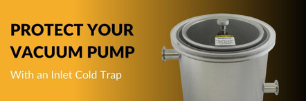 Protect Your Vacuum Pump with an Inlet Cold Trap 
