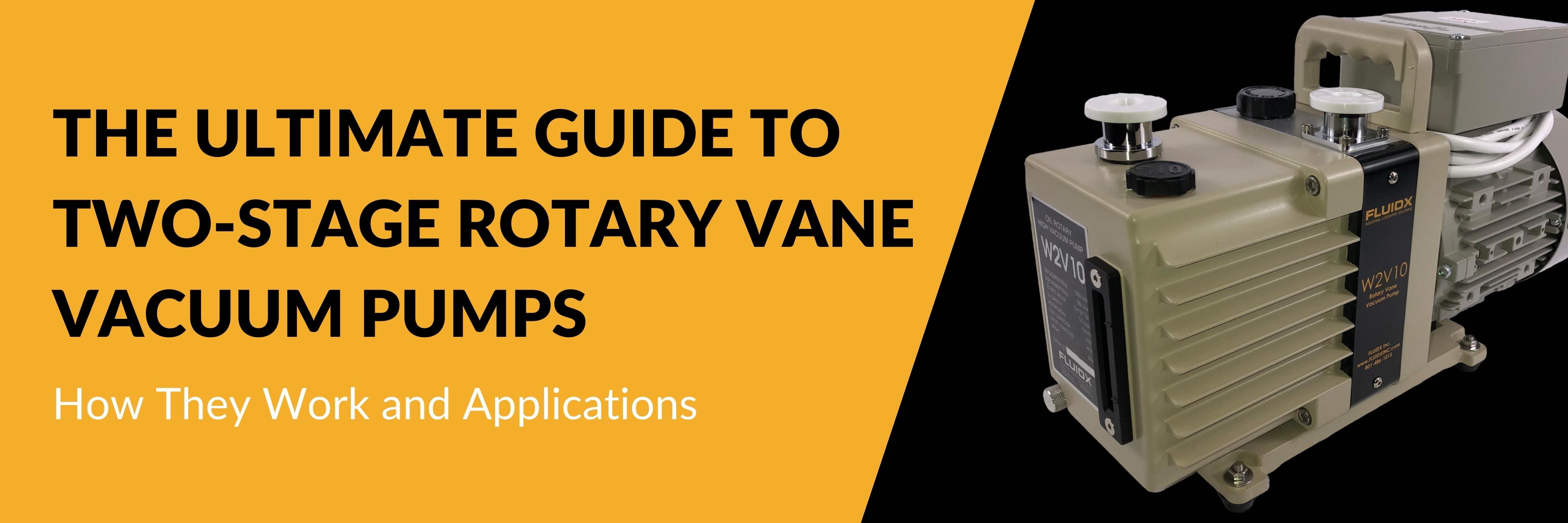 The Ultimate Guide to Two-Stage Rotary Vane Vacuum Pumps:  How They Work and Applications