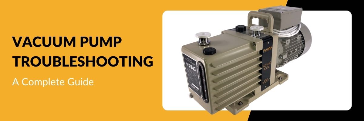 Vacuum Pump Troubleshooting Guide - FLUIDX