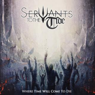 SERVANTS TO THE TIDE - Where Time Will Come To Die CD