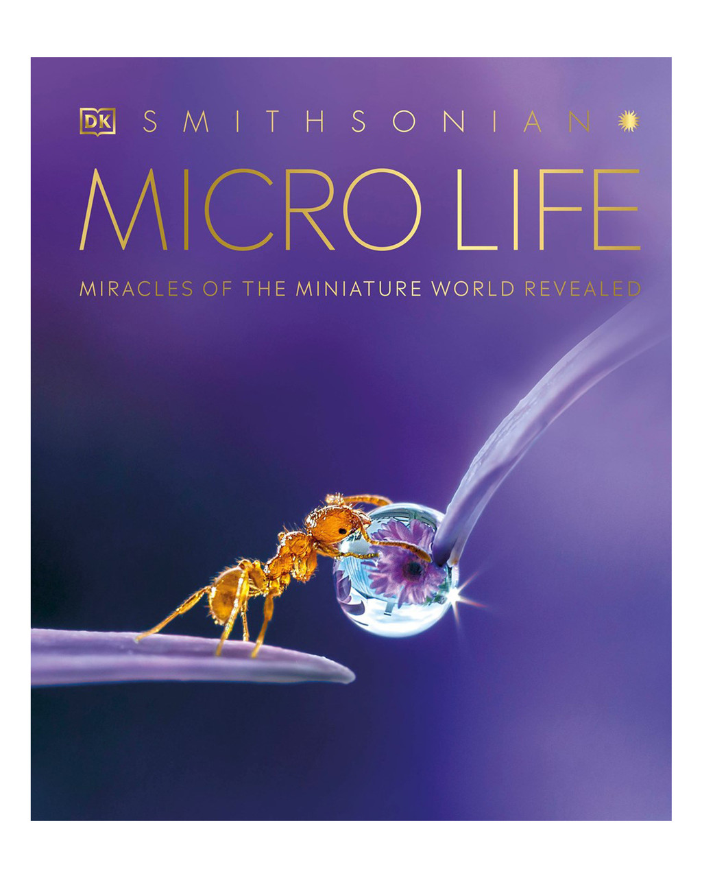 Micro Life: Miracles of the Miniature World Revealed