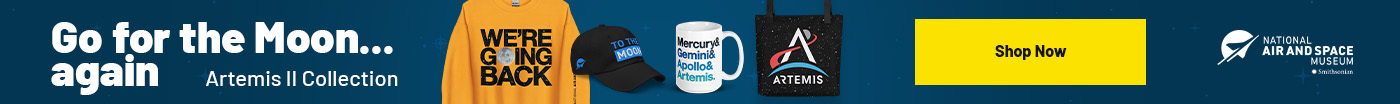 Go for the moon...again. Artemis II Collection — National Air and Space Museum - SHOP NOW