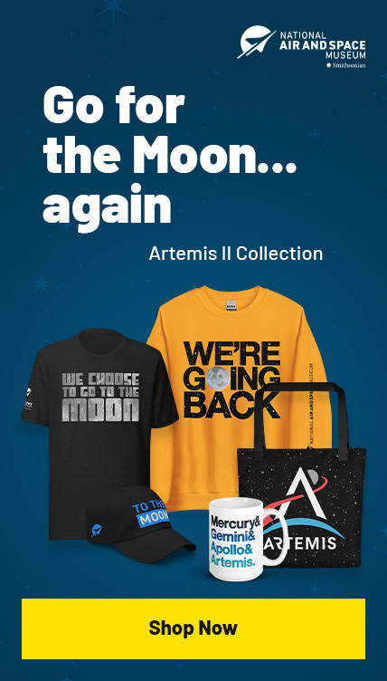 Go for the moon...again. Artemis II Collection — National Air and Space Museum - SHOP NOW