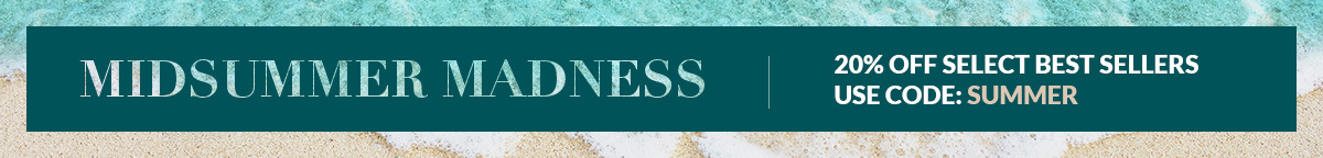 Midsummer Madness! 20% Off Select Best Sellers - Use code: SUMMER