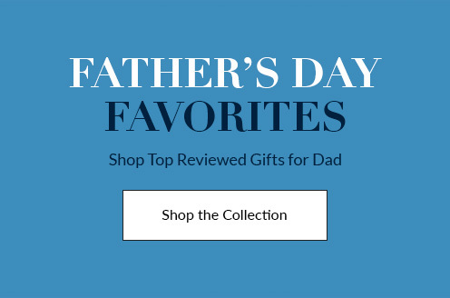 Father's Day Favorites - Shop Top Reviewed Gifts for Dad - Shop Father's Day Collection