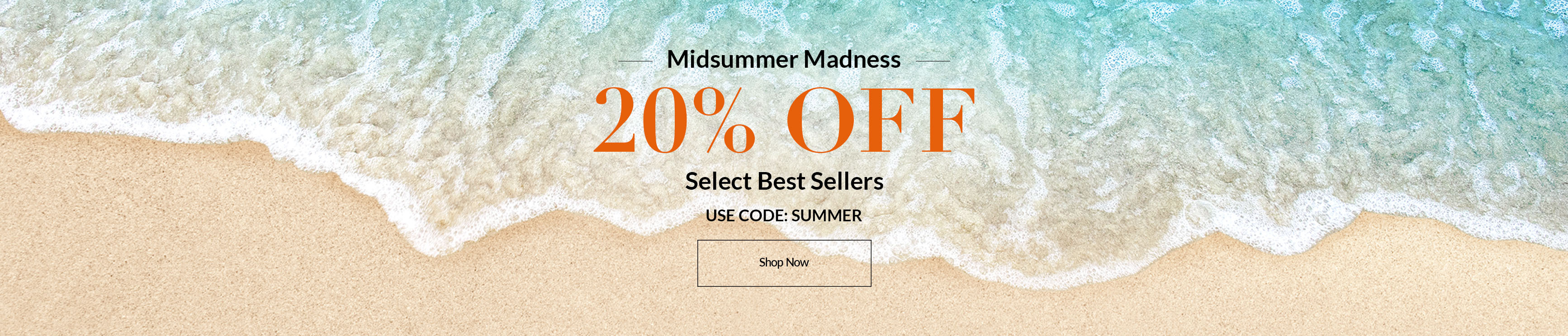 Midsummer Madness - 20% OFF Select Best Sellers - Use code: SUMMER - SHOP NOW