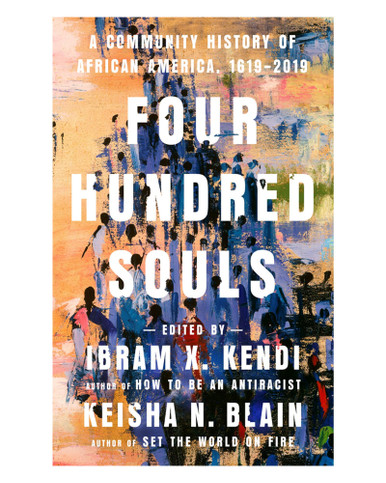 Four Hundred Souls: A Community History of African America, 1619-2019