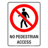 "NO PEDESTRIAN ACCESS", Non-reflective, METAL, (450mm x 600mm)