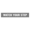 STENCIL "WATCH YOUR STEP", 100mm High, 2mm, POLY, (1250mm x 200mm)