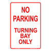 "NO PARKING TURNING BAY ONLY", Non-reflective, METAL, (300mm x 450mm)