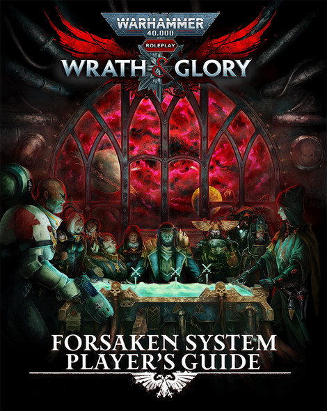 Warhammer 40K Roleplay Wrath & Glory: Forsaken Systems Players Guide