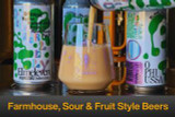 Farmhouse, Sour & Fruit Style Beers