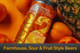 Farmhouse, Sour & Fruit Style Beers