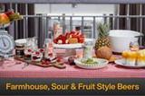 Farmhouse, Sour & Fruit Style Beers