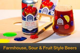 Farmhouse, Sour & Fruit Style Beers