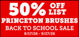 Princeton Brushes 50% off list price