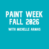 Paint Week Fall 2026 with Michelle Armas