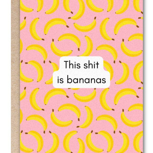 Kindred Paper Co. - Greeting Card - This Shit is Bananas