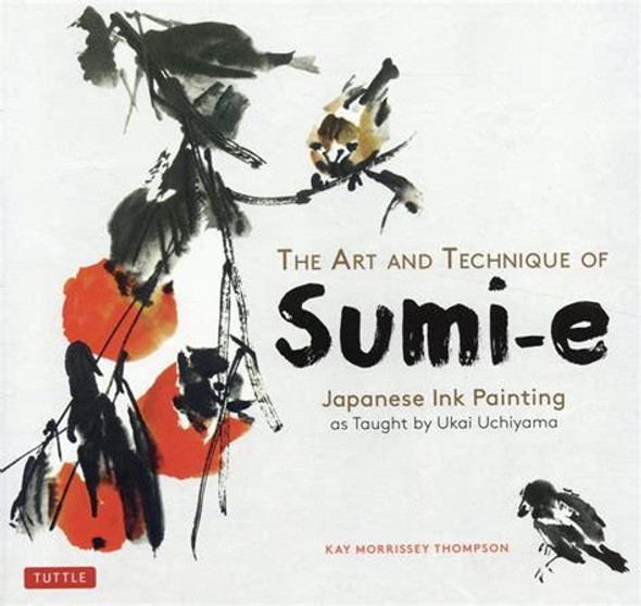 Ingram Publisher The Art and Technique of Sumi-e: Japanese Ink Painting as Taught by Ukai Uchiyam 