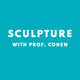 Sculpture with Professor Cohen