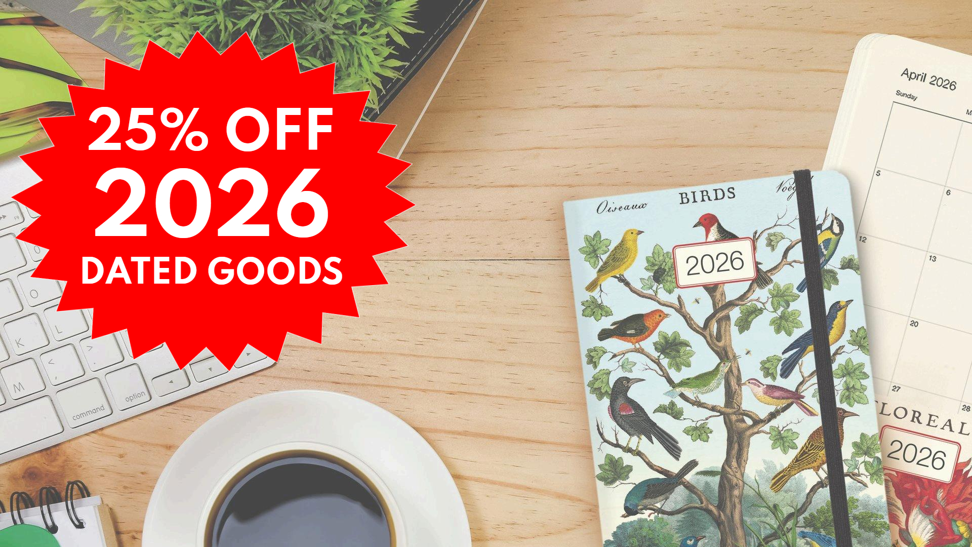 Take an extra 25% off all 2026 Dated Goods