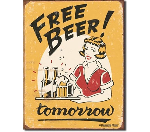 Free Beer Tomorrow Tin Sign decoration for your college apartment bar or living room with only promises of tomorrow
