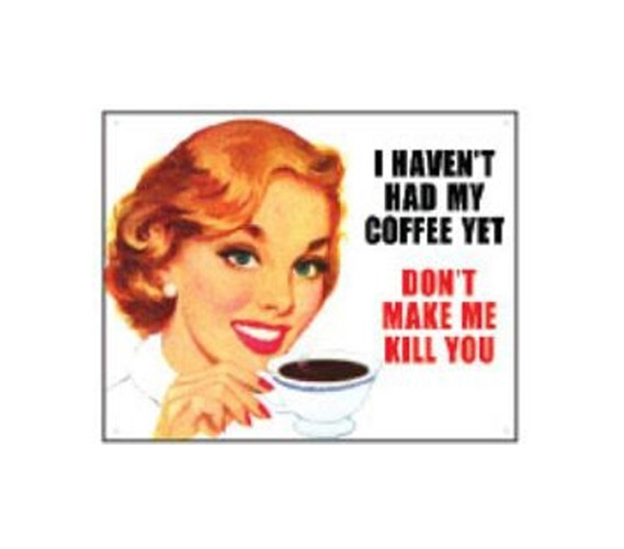 Buy Dorm Items - Haven't Had Coffee - Tin Sign - Shop For College Dorms