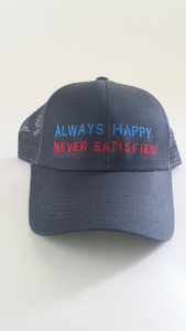 Always Happy. Never Satisfied. © - Gray Trucker Hat