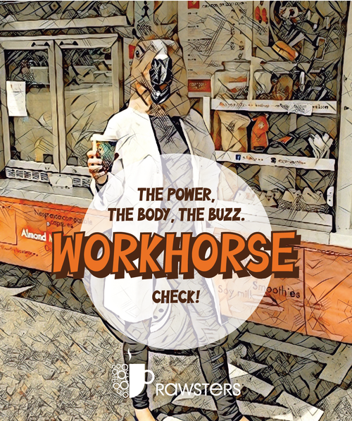 WORKHORSE - The power, the body, the buzz. Check!